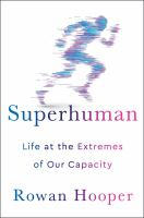 Superhuman___life_at_the_extremes_of_our_capacity